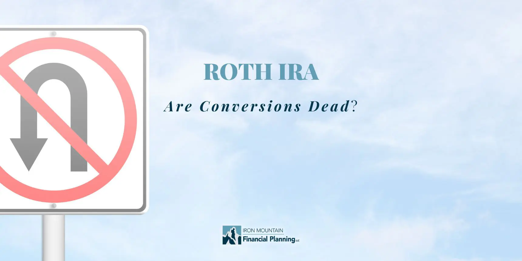 Are Roth IRA Conversions Dead?