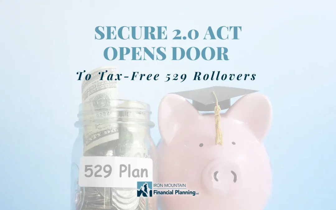 Secure 2.0 Act Opens Door to Tax-Free Rollovers from 529 Plans to Roth IRAs