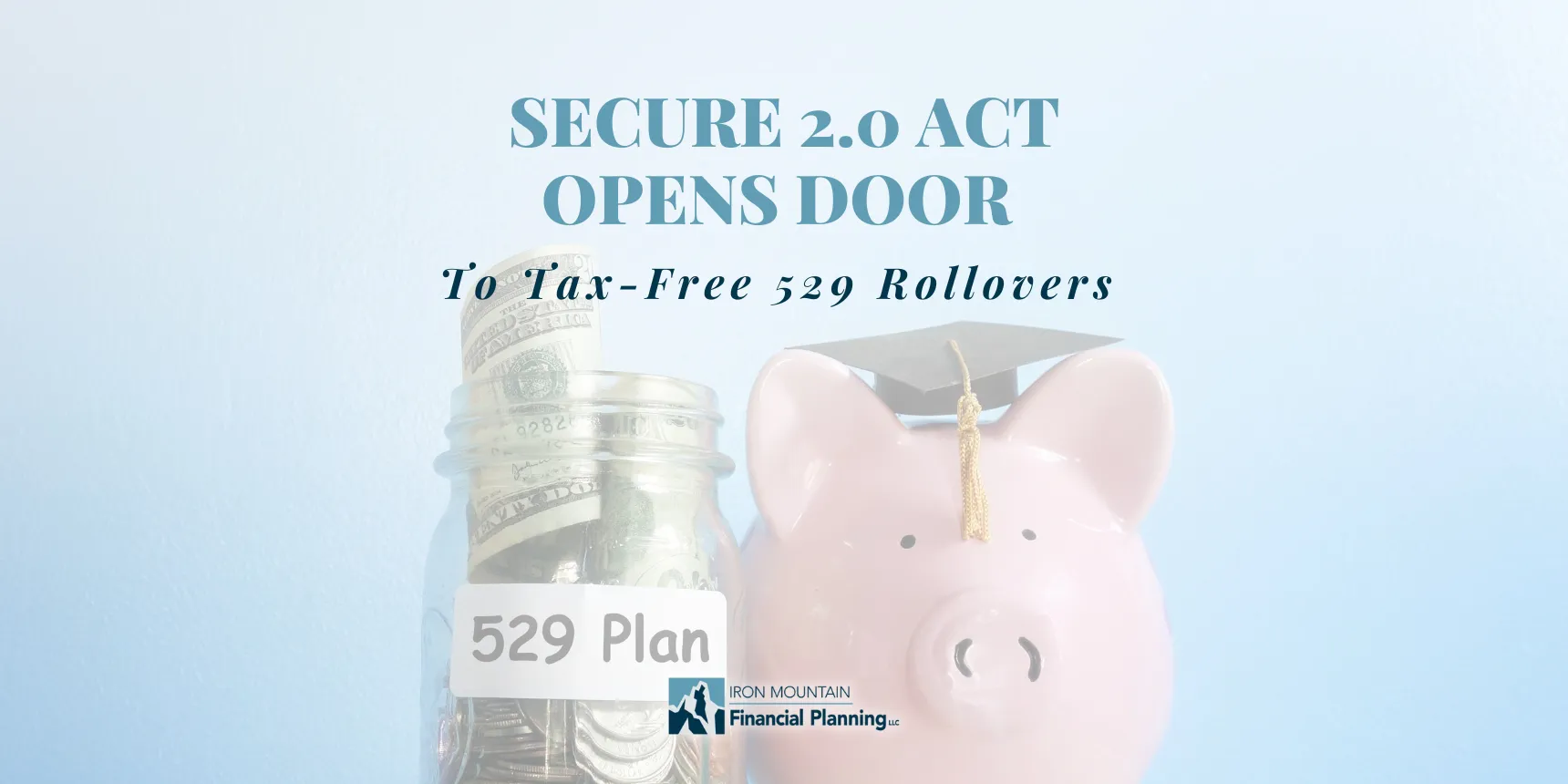 Secure Act Rollovers Now Include tax-free 529 Rollovers